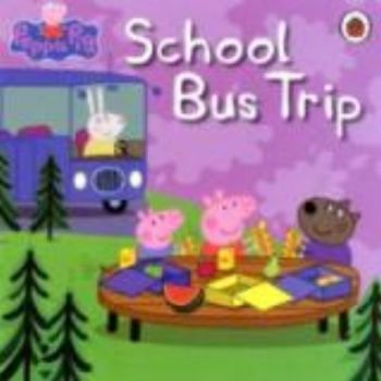 SCHOOL BUS TRIP: Peppa Pig.