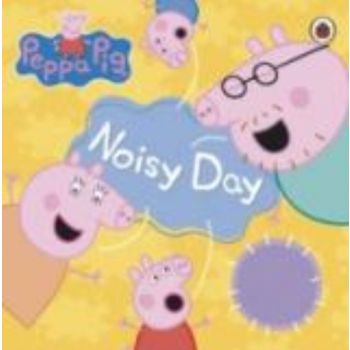 NOISY DAY: Peppa Pig.