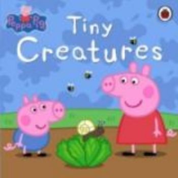TINY CREATURES: Peppa Pig.