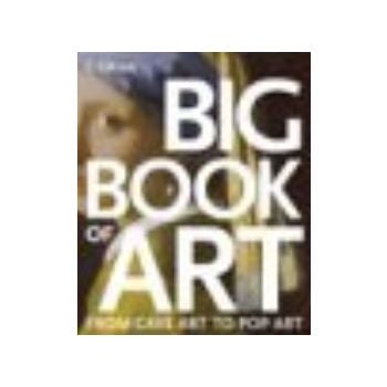 BIG BOOK OF ART. From Cave art to Pop Art. /HB/