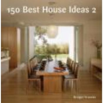 150 BEST NEW HOUSE IDEAS. (Bridget Vranckx)