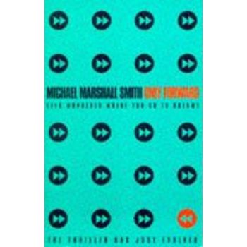 ONLY FORWARD. (Michael Marshall Smith)