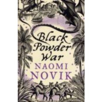 BLACK POWDER WAR. (Naomi Novik)