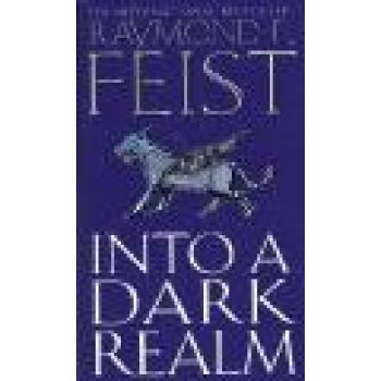 INTO A DARK REALM. (R.Feist)