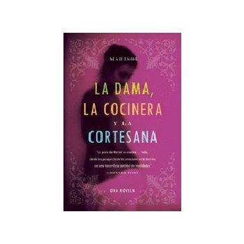 LA DAMA, LA COCINERA Y LA CORTESANA. (MARISOL)