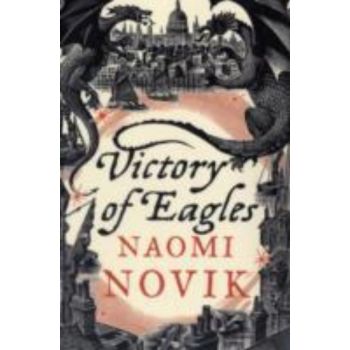 VICTORY OF EAGLES. (Naomi Novik)