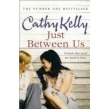 JUST BETWEEN US. (Cathy Kelly)