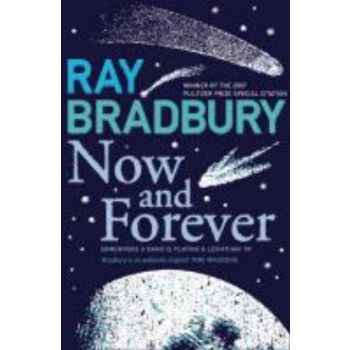 NOW AND FOREVER. (Ray Bradbury)