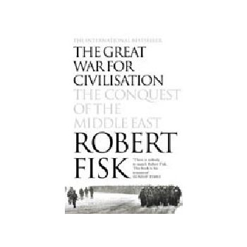 GREAT WAR FOR CIVILISATION_THE: The Conquest Of
