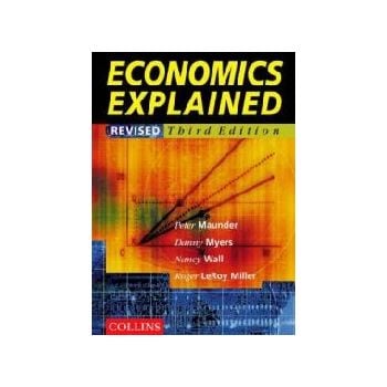 ECONOMICS EXPLAINED. 3rd ed. (MAUNDER & MYERS)