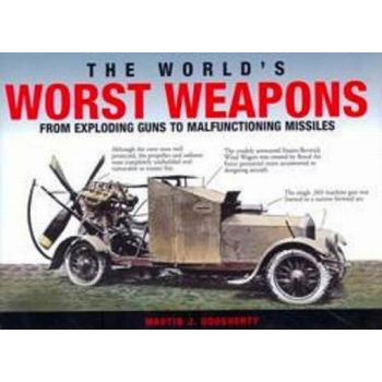 WORLD`S WORST WEAPONS_THE: from exploding guns t
