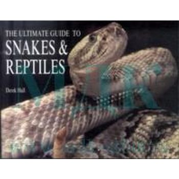 ULTIMATE GUIDE TO SNAKES AND REPTILES_THE. (Dere