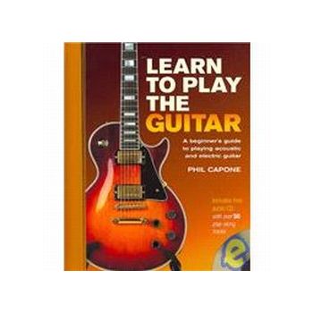 LEARN TO PLAY THE GUITAR : A Beginner`s Guide to