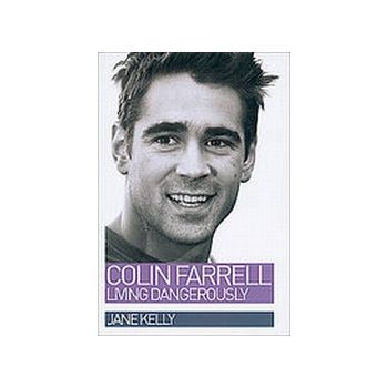COLIN FARRELL. Living dangerously. (J.Kelly)