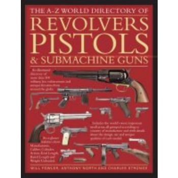 A-Z WORLD DIRECTORY OF PISTOLS, REVOLVERS AND SU
