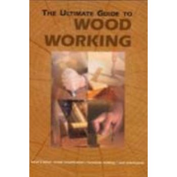 ULTIMATE GUIDE TO WOOD WORKING_THE. “REBO“, HB