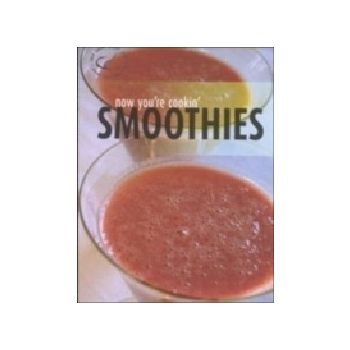 NOW YOU`RE COOKING: SMOOTHIES. “REBO“, HB