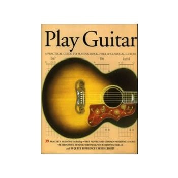 PLAY GUITAR: A practical guide to playing rock,