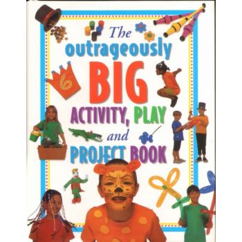 OUTRAGEOUSLY BIG ACTIVITY, PLAY AND PROJECT BOOK