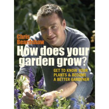 HOW DOES YOUR GARDEN GROW?. (Chris Beardshaw), “