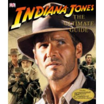 INDIANA JONES: The Ultimate Guide.