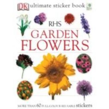 RHS GARDEN FLOWERS: Ultimate Sticker Book. “DK“