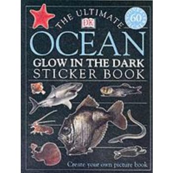 OCEAN GLOW IN THE DARK: Ultimate Sticker Book. “