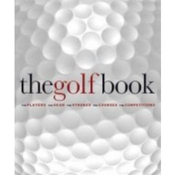 GOLF BOOK_THE: The Players, The Gear, The Stroke