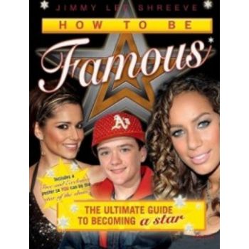 HOW TO BE FAMOUS. (Jimmy Lee Shreeve)