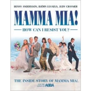 MAMMA MIA! HOW CAN I RESIST YOU!: The Inside Sto