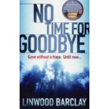 NO TIME FOR GOODBYE. (Linwood Barclay)