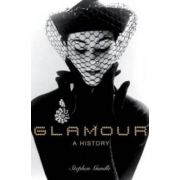 GLAMOUR: A History. (Stephen Gundle)