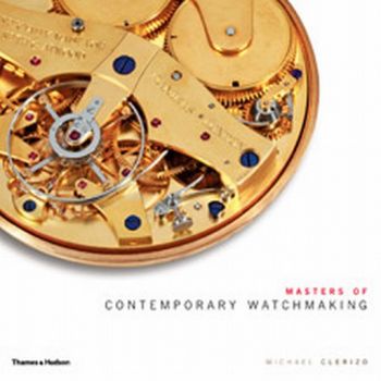MASTERS OF CONTEMPORARY WATCHMAKING. (Michael Cl