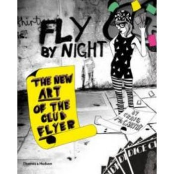 FLY BY NIGHT: The New Art of the Club Flyer. (Cr