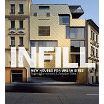 INFILL: New Houses for Urban Sites. (Adam Mornem