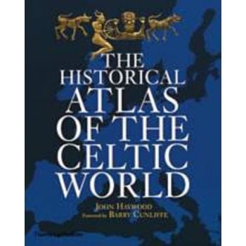 HISTORICAL ATLAS OF THE CELTIC WORLD_THE. /HB/ “