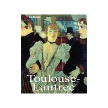 TOULOUSE - LAUTREC. Art in focus. “Konemann“, PB