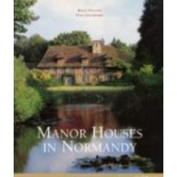 MANOR HOUSES IN NORMANDY. (Regis Faucon and Yves
