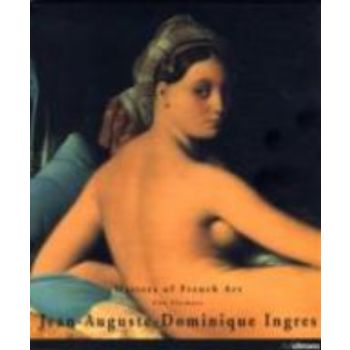 JEAN-AUGUSTE-DOMINIQUE INGRES: Masters of French