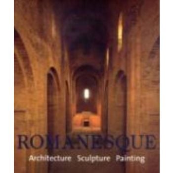 ROMANESQUE. Architecture. Sculpture. Painting. “