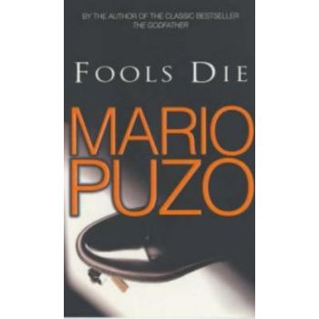 FOOLS DIE. (M.Puzo)