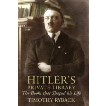 HITLER`S PRIVATE LIBRARY: The Books That Shaped