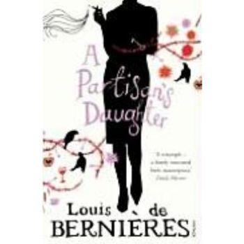 PARTISAN`S DAUGHTER_A. (Louis de Bernieres)