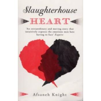 SLAUGHTERHOUSE HEART. (Afsaneh Knight)