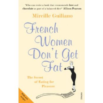 FRENCH WOMEN DON`T GET FAT. (M.Guiliano)