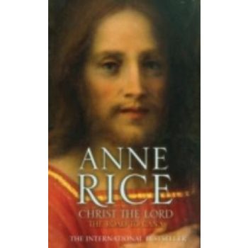CHRIST THE LORD: The Road to Cana. (Anne Rice)