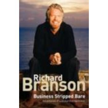 BUSINESS STRIPPED BARE. (RICHARD BRANSON)