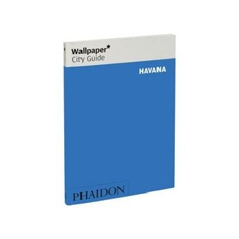 HAVANA: WALLPAPER CITY GUIDE. “Phaidon“, PB