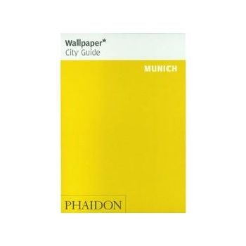 MUNICH: WALLPAPER CITY GUIDE. “Phaidon“, PB
