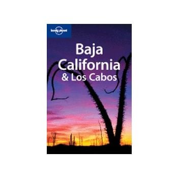 BAJA CALIFORNIA & LOS CABOS. 7th ed. “Lonely Pla
